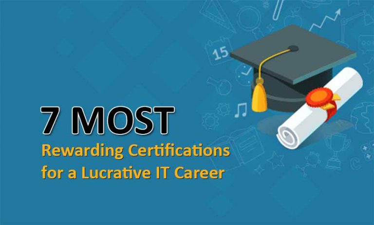 7 Most Rewarding Certifications for a Lucrative IT Career 7 Most Rewarding Certifications for a Lucrative IT Career